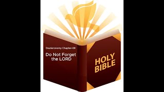 Deuteronomy Chapter-08 "Do Not Forget the LORD" -Old Testament - Book5