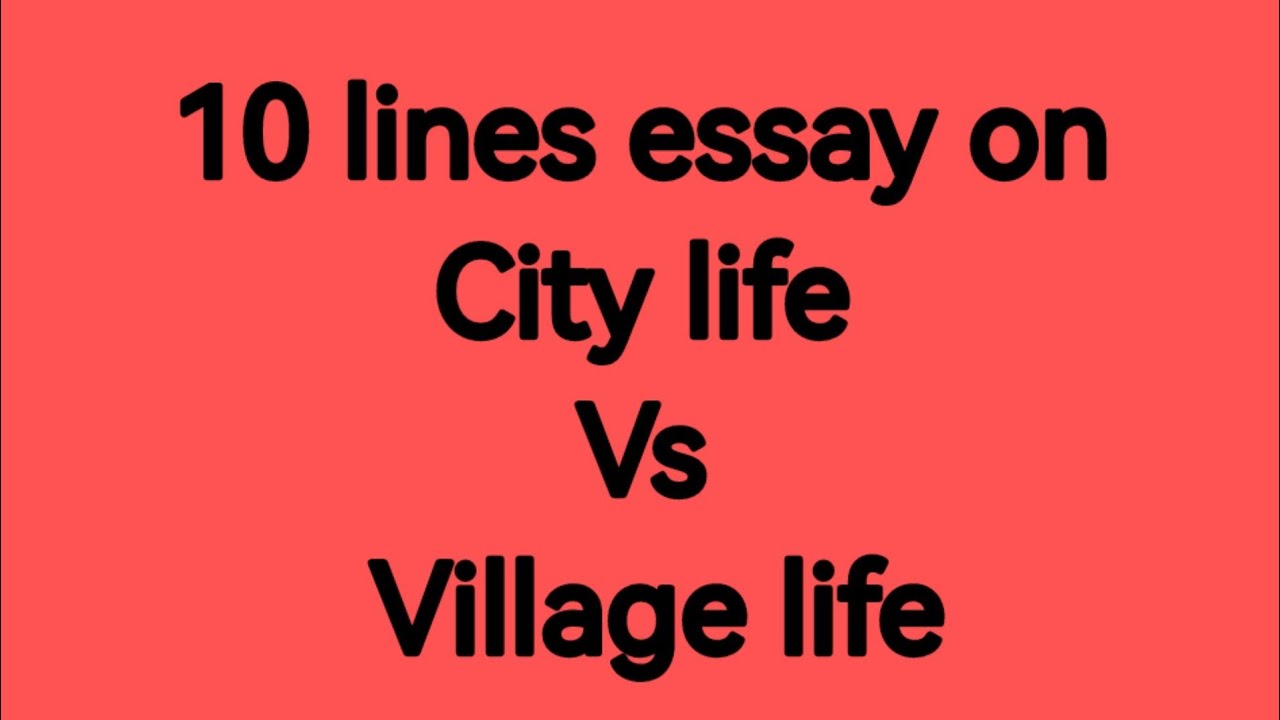 essay on city life is better than village