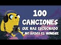 100 CANCIONES Que Has Escuchado Pero No SABES El NOMBRE | 2022 🟣