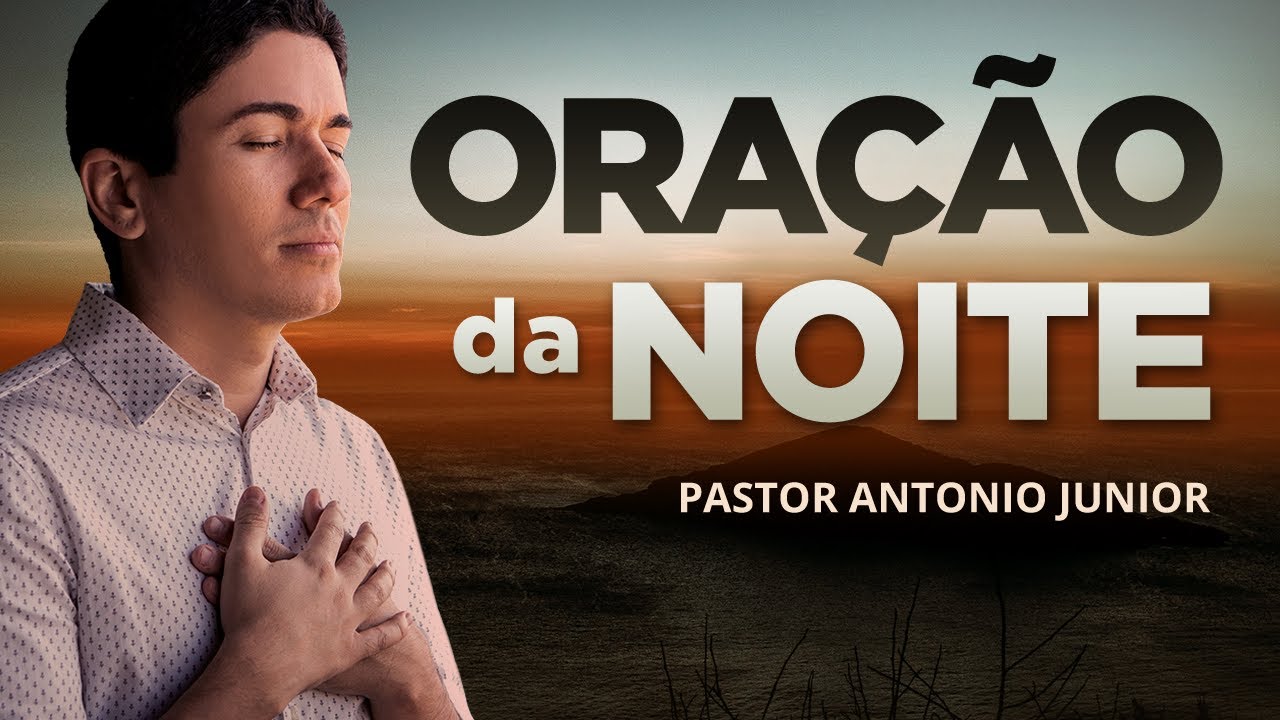 ORAÇÃO DA NOITE DE HOJE – Para Tudo Cooperar Para o Seu Bem 🙏🏼