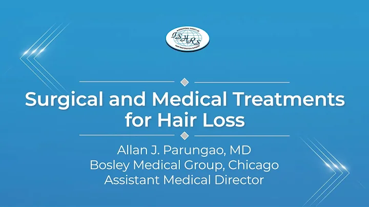 Hair Loss Treatments - Surgical and Non-Surgical  by ISHRS Member Allan Parungao, MD