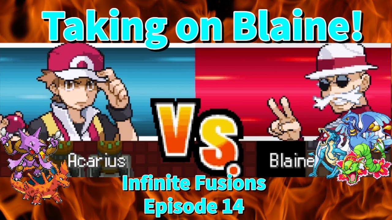 Taking on Blaine! Infinite Fusions Episode 14 - YouTube