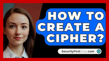 How To Create A Cipher? - SecurityFirstCorp.com