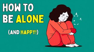 How To Be Alone | 9 Benefits of Being ALONE
