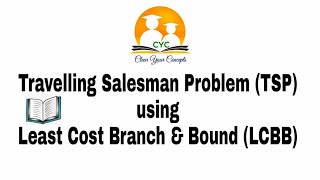 Travelling Salesman Problem(TSP) Using Least Cost Branch & Bound ||CYC