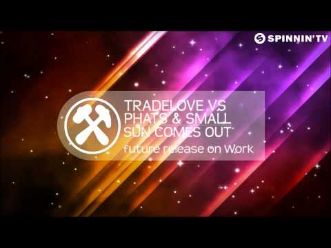Tradelove vs Phats & Small - Sun Comes Out  (LePaque Remix)