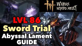 Lvl 86 Sword Trial Guide: Abyssal Lament (Coffin & River Master) | Where Winds Meet