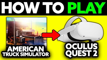 How To Play American Truck Simulator on Oculus Quest 2 (2025) - Step by Step