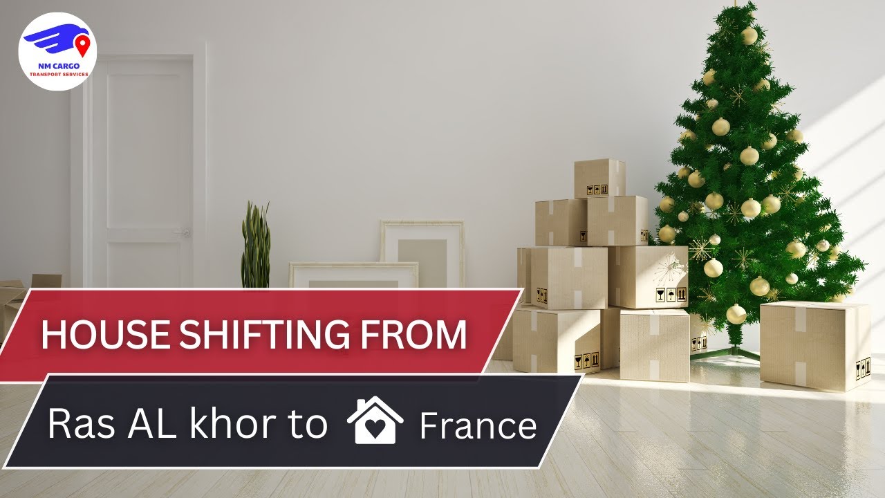House Shifting from Ras Al Khor to France | NM CARGO SHIPPING