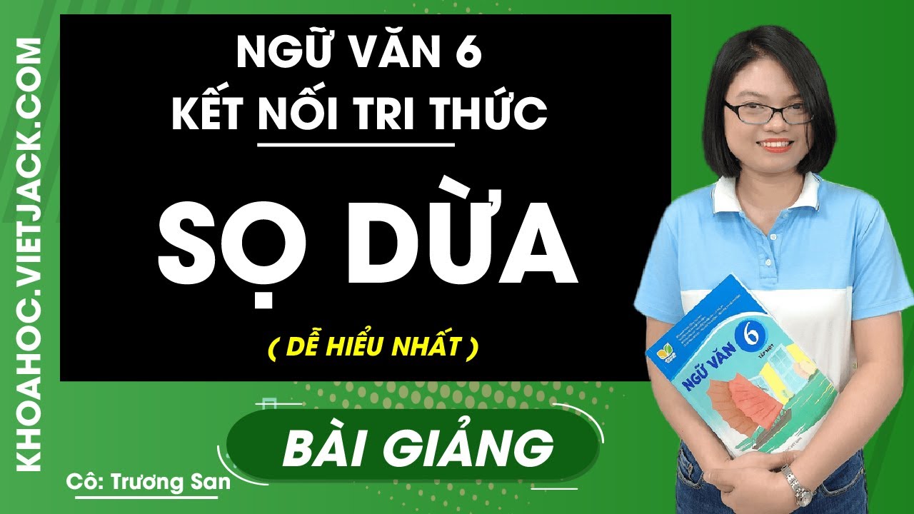 Sọ Dừa - Ngữ Văn 6 - Kết nối tri thức - Cô Trương San (DỄ HIỂU NHẤT)