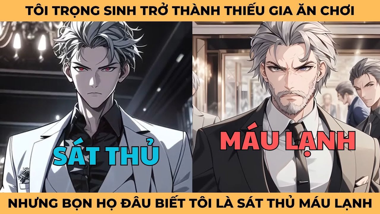 Tôi Trọng Sinh Trở Thành Thiếu Gia Ăn Chơi, Nhưng Bọn Họ Đâu Biết Tôi Là Sát Thủ Máu Lạnh