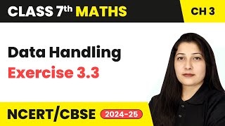 Data Handling - Exercise 3.3 | Class 7 Maths Chapter 3 | CBSE 2024-25