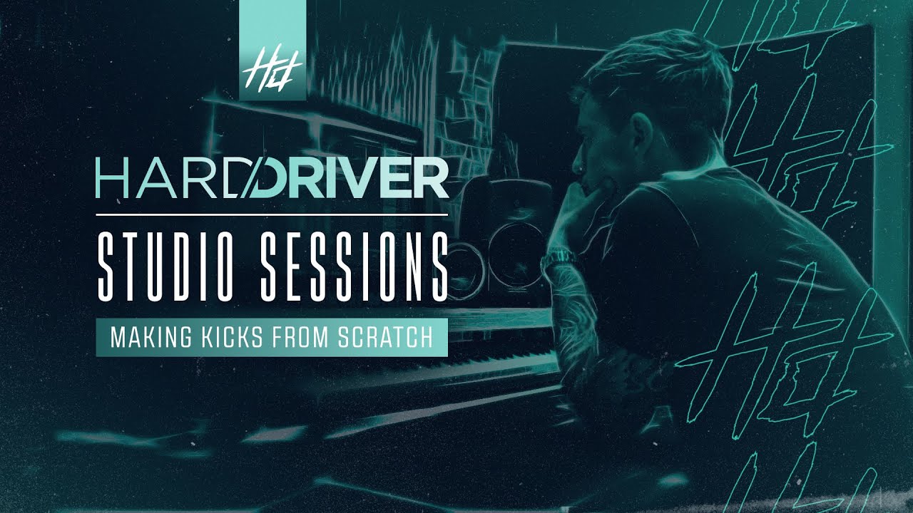 Hard Driver Studio Sessions | #5 Making Kicks From Scratch