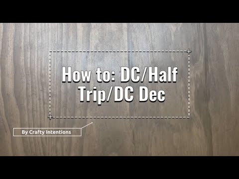 How To: DC/Half Trip/DC Dec