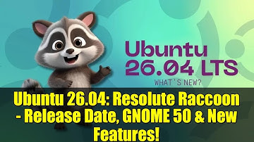 Ubuntu 26.04: Resolute Raccoon - Release Date, GNOME 50 & New Features!