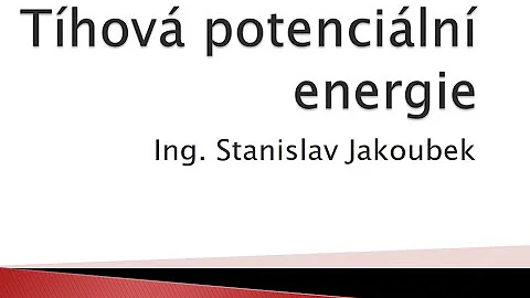 Co je potenciální a kinetická energie?