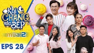 Khi Chàng Vào Bếp | Mùa 2 - Tập 28: ST, Võ Hoàng Yến chào thua khi làm đội trưởng chương trình này