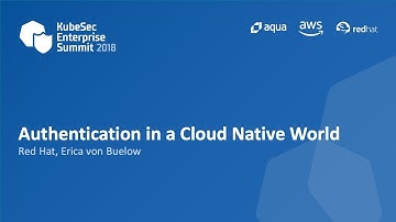 Authentication in a Cloud Native World - Erica von Buelow, Red Hat