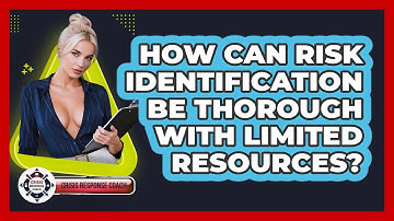 How Can Risk Identification Be Thorough With Limited Resources? - Crisis Response Coach