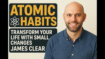 Atomic Habits: Transform Your Life with Small Changes - James Clear