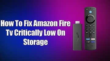 How To Fix Amazon Fire TV Critically Low On Storage