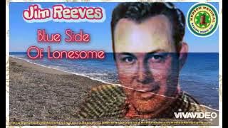 Blue Side Of Lonesome  song and Lyric by   Jim Reeves