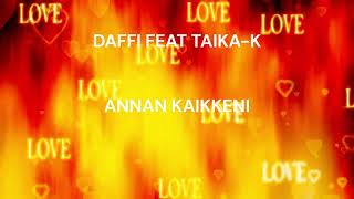 Annan Kaikkeni Daffi Feat Taika-K