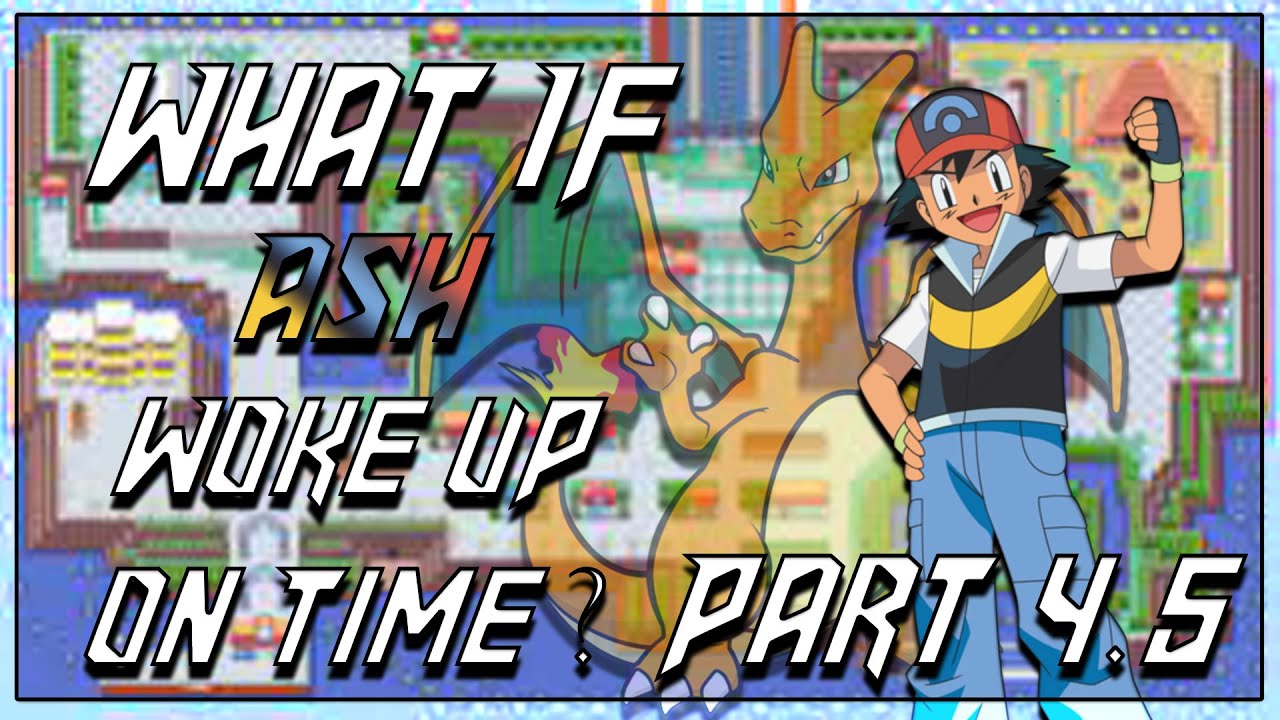 Что, если бы Эш проснулся вовремя? Часть 4.5: Боевой рубеж Канто!