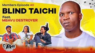 MIC CHEQUE PODCAST | Members - Only episode 40 | Blind Taichi Feat. MBAVU DESTROYER