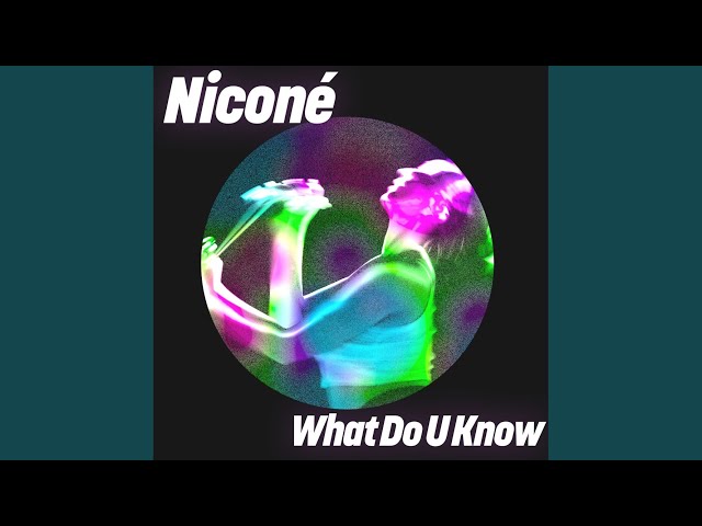 Niconé - What Do You Know