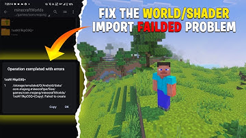 OPERATION FAILED PROBLEM TO IMPORT WORLDS/SHADERS IN MINECRAFT | OPERATION COMPLETED WITH ERRORS
