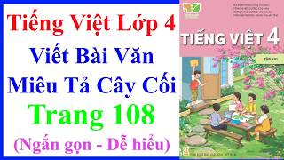 Viết Bài Văn Miêu Tả Cây Cối | Tiếng Việt Lớp 4 Tập 2 Trang 108 | Kết Nối Tri Thức