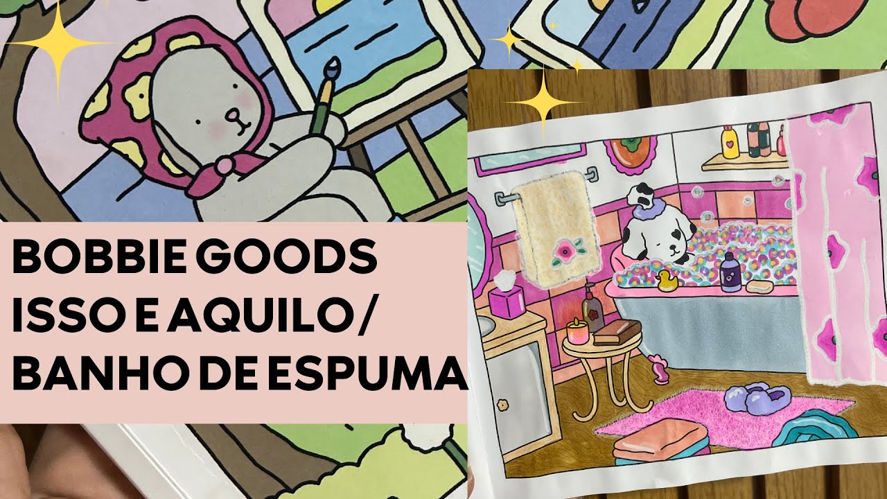 Pintando bobbie goods isso é aquilo , banho de espuma / não deu muito ...