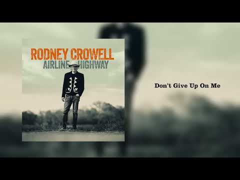 Putar Don’t Give Up On Me - Rodney Crowell