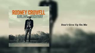 Rodney Crowell - "Don’t Give Up On Me" [Official Audio]