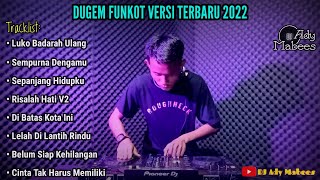 DJ LUKO BADARAH ULANG X SEMPURNA DENGANMU || DUGEM FUNKOT VERSI TERBARU 2022