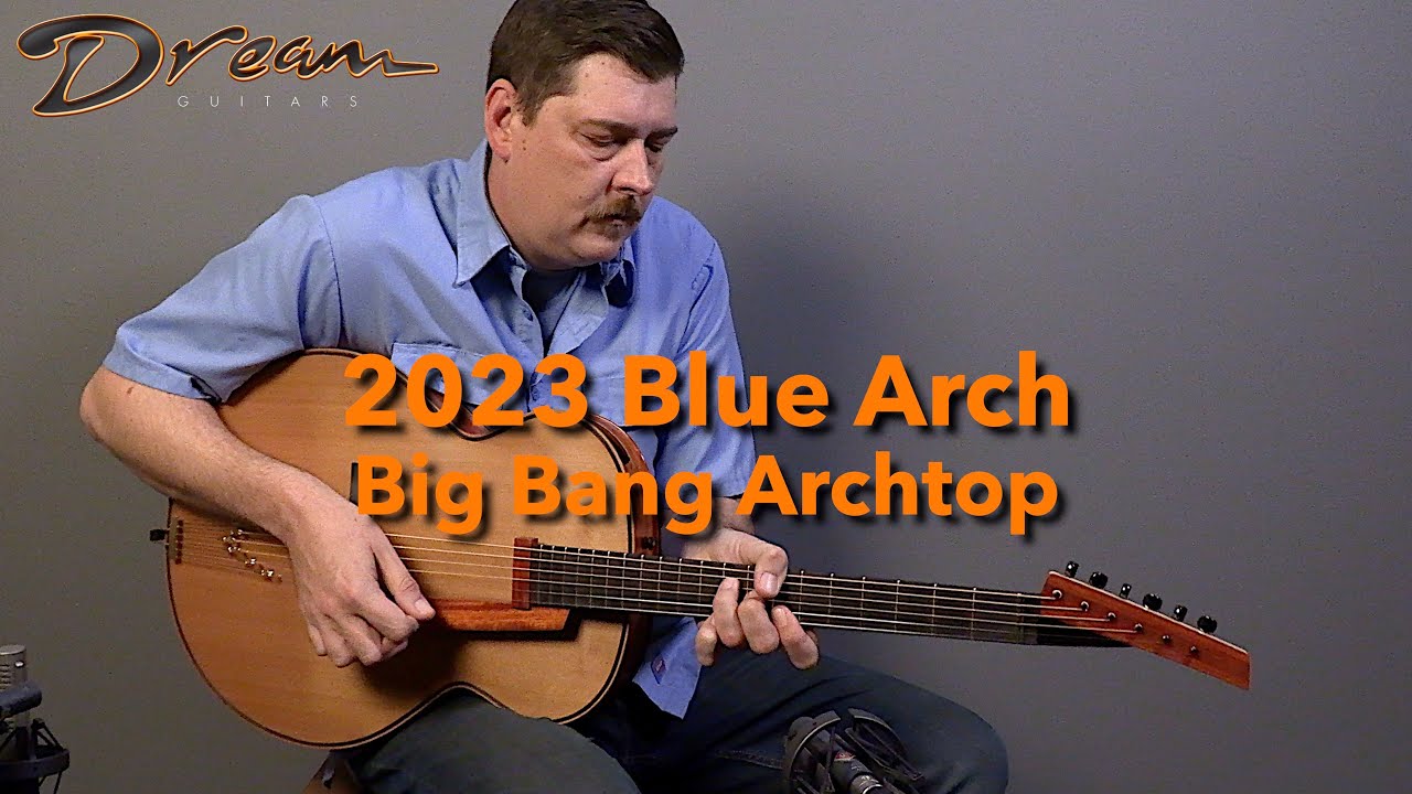 Dream Guitars - 2023 Blue Arch Big Bang Archtop #guitardemo