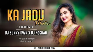 Ka Jadu Mantar Mare tai Mola ( Tapori Mix ) || Dj Sunny Dwn X Dj Roshan || @36Garh_Music_Zone
