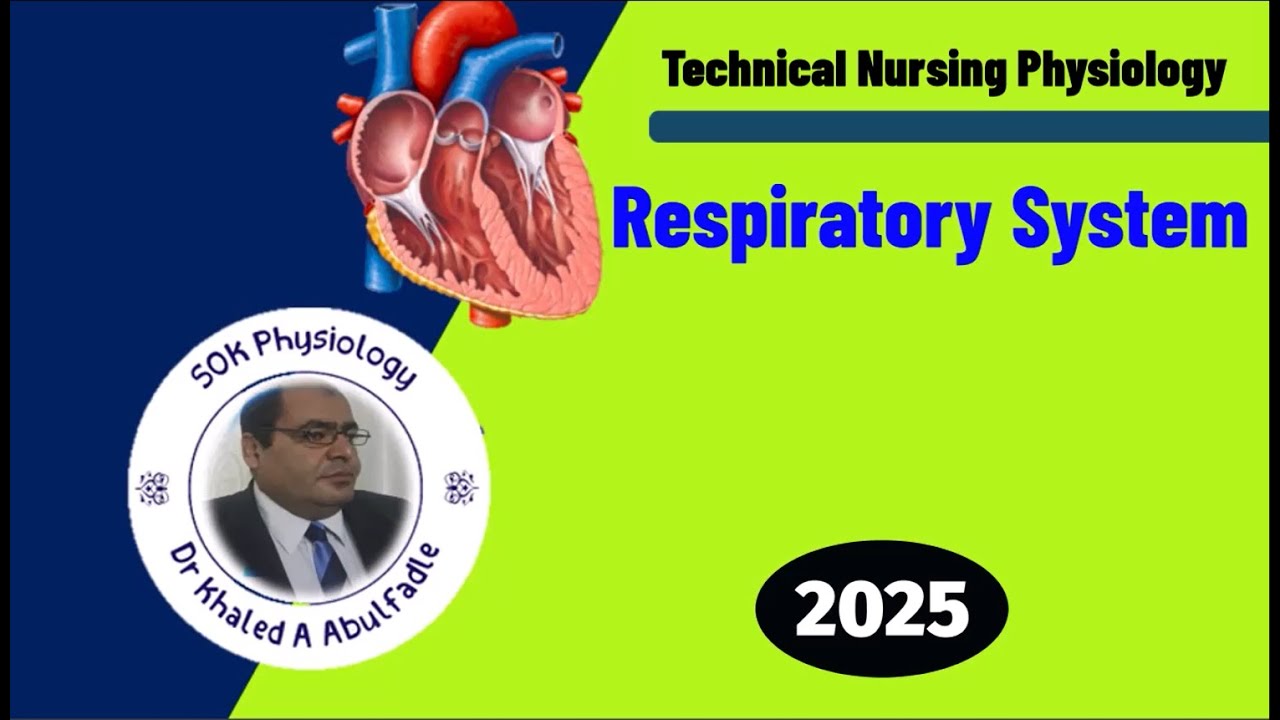 Respiratory System Physiology (Technical Nursing, 11-2025) by Dr Khaled A Abulfadle