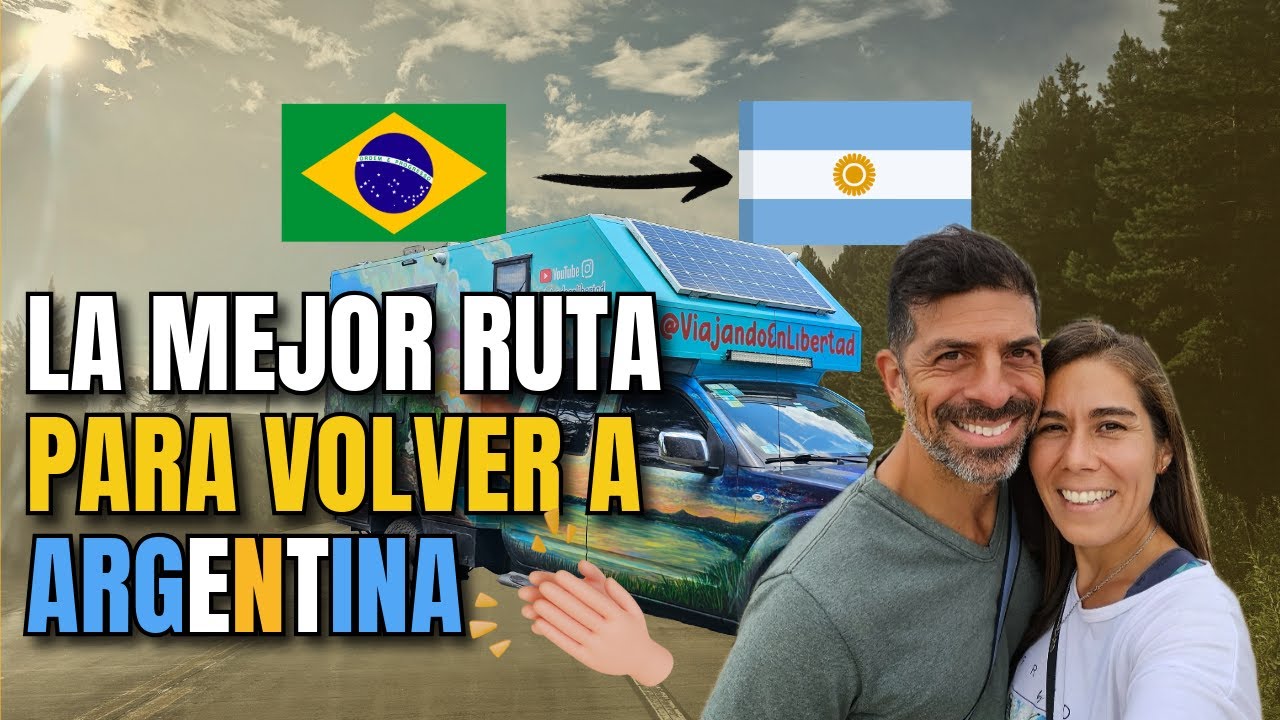 ¿Cuál es la MEJOR RUTA para volver a Argentina? DESDE BRASIL