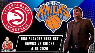 NBA Picks - Hawks vs Knicks Prediction, 4/18/2026 Best Bets, Odds & Betting Tips | Tony George
