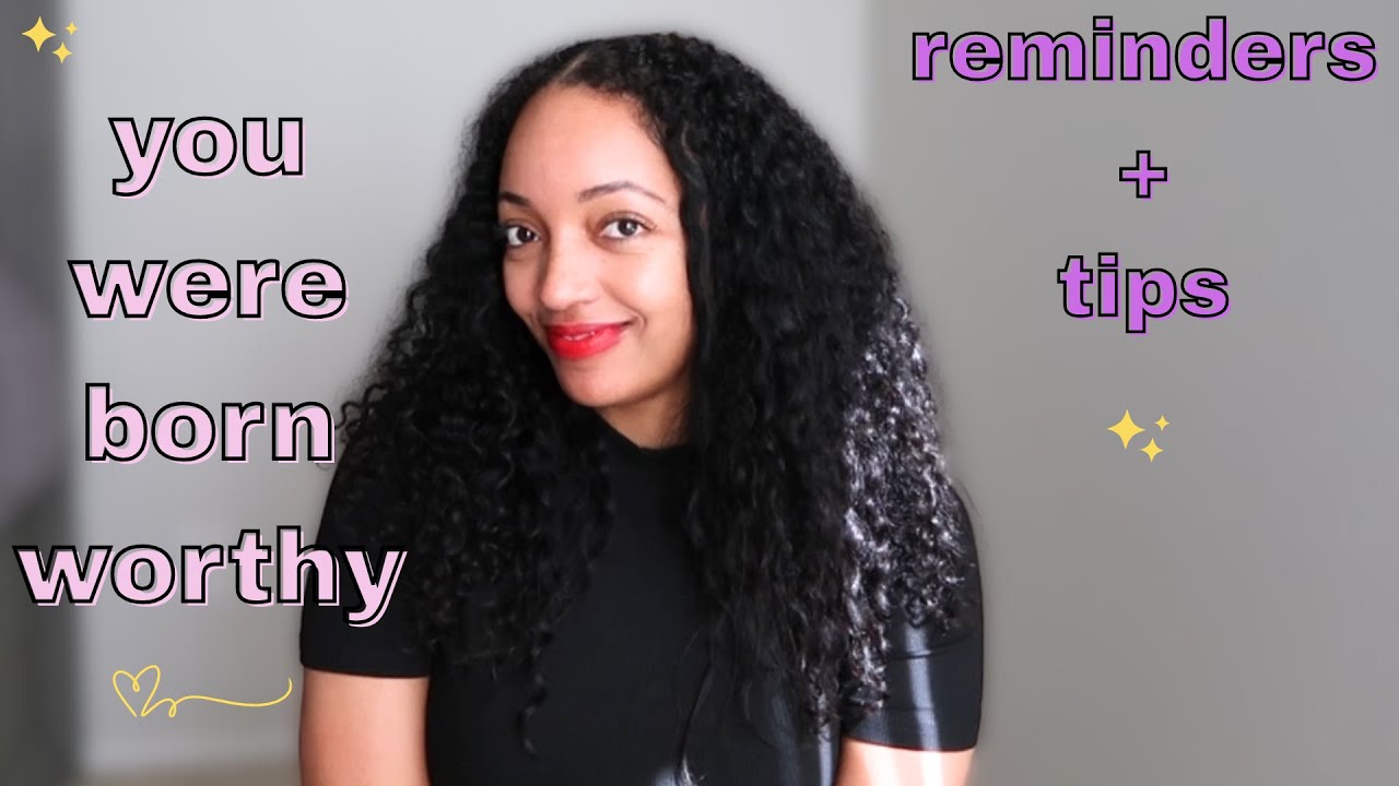 practical tips for building self-worth | you are who you need