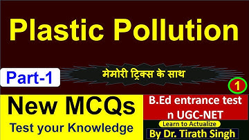Plastic pollution l New MCQs part-1 l Environment l Bed. test  n UGC-NET l Dr. Tirath Singh l