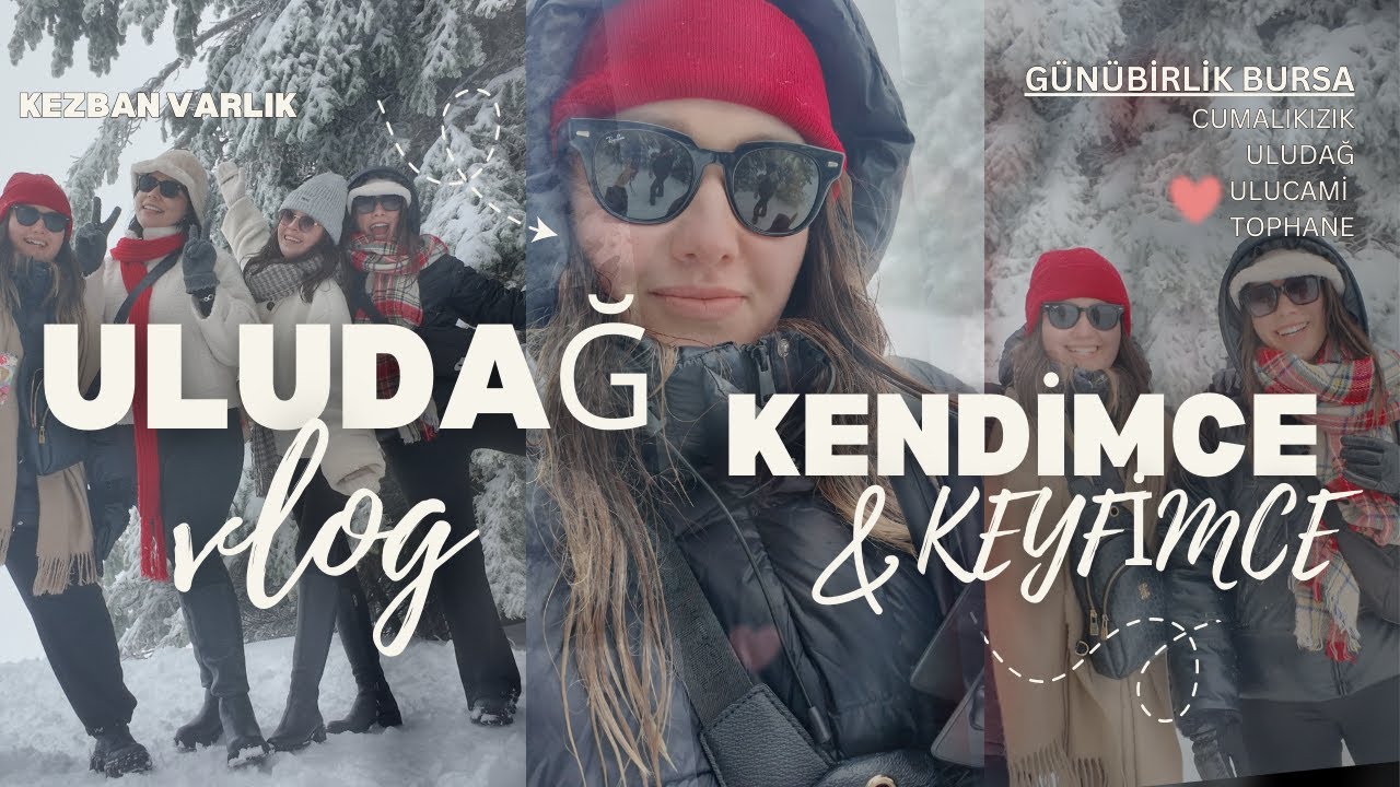 GÜNÜBİRLİK ULUDAĞ VLOG #bursa #uludag #cumalıkızık #ulucamii #kozahan #tophane