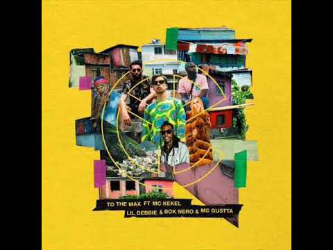 Yellow Claw – To the Max (feat. MC Kekel, Lil Debbie, Bok Nero, MC Gustta)