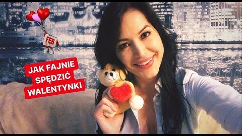 Jak FAJNIE spędzić WALENTYNKI