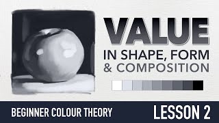 Beginner Colour / Color Theory - Lesson 2 - Value In Shape, Form and Composition.