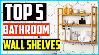 Top 5 Best Bathroom Wall Shelves in 2026