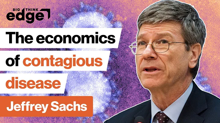 Coronavirus: The economics of contagious disease | Jeffrey Sachs | Big Think Edge - DayDayNews