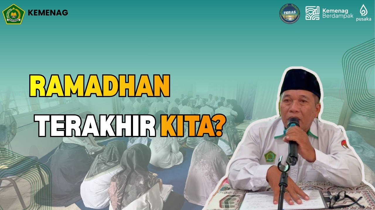 Jika Ini Ramadhan Terakhir Kita.. Sudahkah Ibadah Kita Maksimal??? - H.RIDLA S.H.I., M.H.
